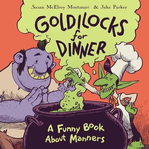 Goldilocks for Dinner: A Funny Book About Manners  by Susan Montanari at Abbey's Bookshop, 