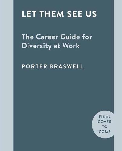 Let Them See You: The Guide for Leveraging Your Diversity at Work  by Porter Braswell at Abbey's Bookshop, 