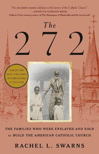 The 272: The Families Who Were Enslaved and Sold to Build the American Catholic Church  by Rachel L. Swarns at Abbey's Bookshop, 