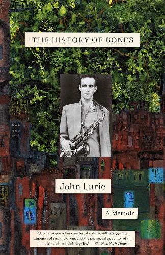 The History of Bones: A Memoir  by John Lurie at Abbey's Bookshop, 