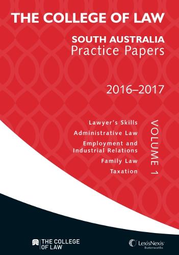 The College of Law Western Australia Practice Papers 2016-2017 - Volume 1