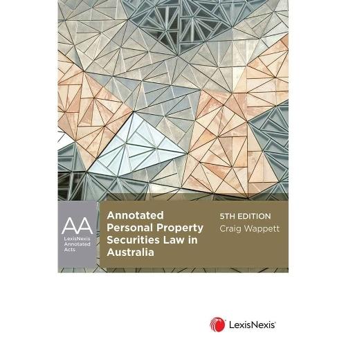 Annotated Personal Property Securities Law in Australia  by Craig Wappett at Abbey's Bookshop, 