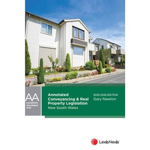 Annotated Conveyancing and Real Property Legislation New South Wales 2025-2026