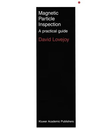 Magnetic Particle Inspection: A practical guide  by M.J. Lovejoy at Abbey's Bookshop, 