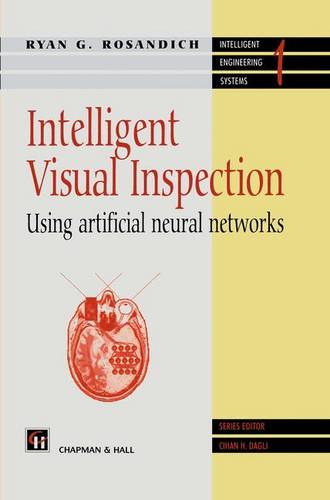 Intelligent Visual Inspection: Using artificial neural networks  by R. Rosandich at Abbey's Bookshop, 