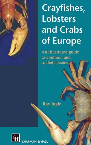Crayfishes, Lobsters and Crabs of Europe: An Illustrated Guide to common and traded species  by R. Ingle at Abbey's Bookshop, 