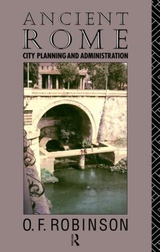 Ancient Rome: City Planning and Administration  by O. F. Robinson at Abbey's Bookshop, 