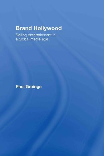 Brand Hollywood: Selling Entertainment in a Global Media Age  by Paul Grainge (University of Nottingham, UK) at Abbey's Bookshop, 