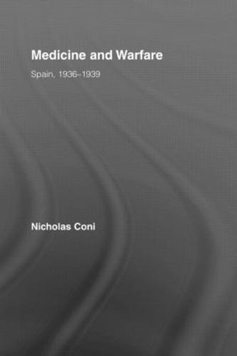 Medicine and Warfare: Spain, 1936–1939  by Nicholas Coni at Abbey's Bookshop, 