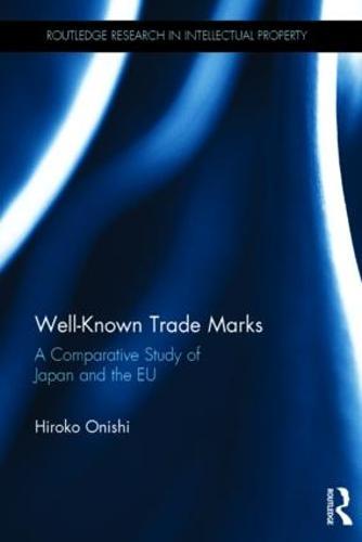 Well-Known Trade Marks: A Comparative Study of Japan and the EU  by Hiroko Onishi at Abbey's Bookshop, 