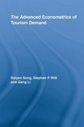 The Advanced Econometrics of Tourism Demand  by Haiyan Song (Hong Kong Polytechnic University, China) at Abbey's Bookshop, 