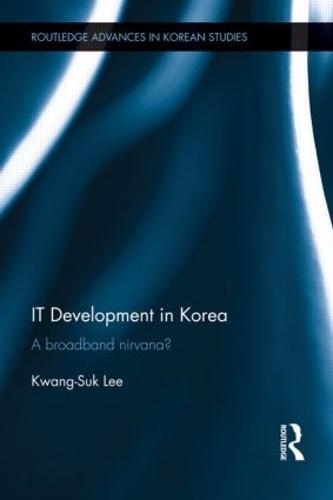 IT Development in Korea: A Broadband Nirvana?  by Kwang-Suk Lee (Seoul National University of Science and Technology, South Korea) at Abbey's Bookshop, 