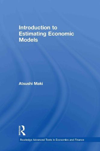 Introduction to Estimating Economic Models  by Atsushi Maki (Tokyo International University, Japan) at Abbey's Bookshop, 