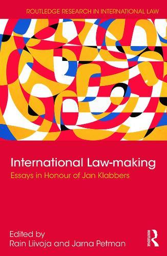 International Law-making: Essays in Honour of Jan Klabbers  by Rain Liivoja (University of Melbourne, Australia) at Abbey's Bookshop, 