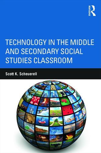 Technology in the Middle and Secondary Social Studies Classroom  by Scott K. Scheuerell (Loras College, USA) at Abbey's Bookshop, 