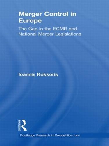 Merger Control in Europe: The Gap in the ECMR and National Merger Legislations  by Ioannis Kokkoris at Abbey's Bookshop, 