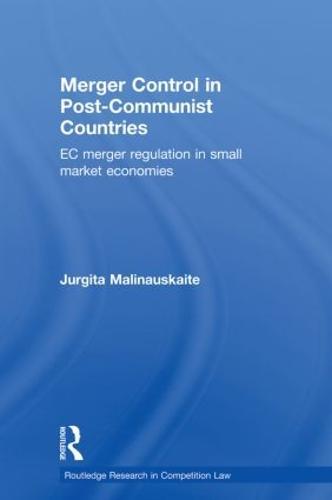 Merger Control in Post-Communist Countries: EC Merger Regulation in Small Market Economies  by Jurgita Malinauskaite (Brunel University, UK) at Abbey's Bookshop, 