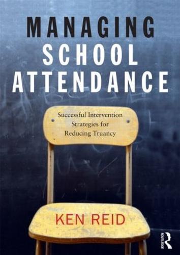 Managing School Attendance: Successful intervention strategies for reducing truancy  by Ken Reid at Abbey's Bookshop, 