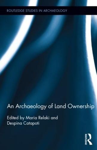 An Archaeology of Land Ownership  by Maria Relaki (Open University, UK) at Abbey's Bookshop, 