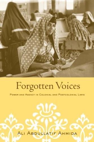 Forgotten Voices: Power and Agency in Colonial and Postcolonial Libya  by Ali Abdullatif Ahmida at Abbey's Bookshop, 