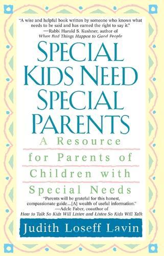 Special Kids Need Special Parents: A Resource for Parents of Children with Special Needs  by Judith Loseff Lavin at Abbey's Bookshop, 