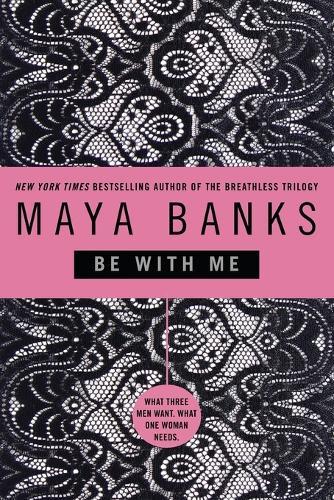 Be With Me  by Maya Banks at Abbey's Bookshop, 