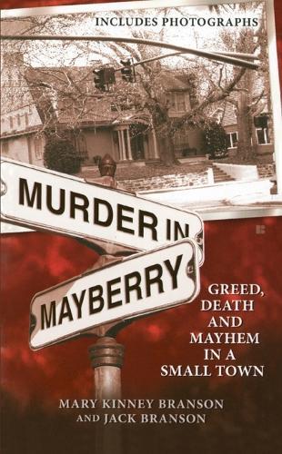 Murder in Mayberry: Greed, Death and Mayhem in a Small Town  by Mary Kinney Branson at Abbey's Bookshop, 