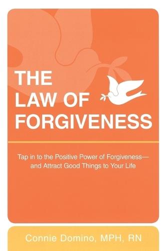 The Law of Forgiveness: Tap in to the Positive Power of Forgiveness-and Attract Good Things to Your Life  by Connie Domino at Abbey's Bookshop, 
