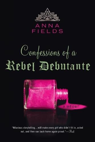 Confessions of a Rebel Debutante: A Memoir  by Anna Fields at Abbey's Bookshop, 