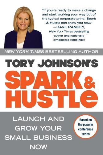 Spark & Hustle: Launch and Grow Your Small Business Now  by Tory Johnson at Abbey's Bookshop, 