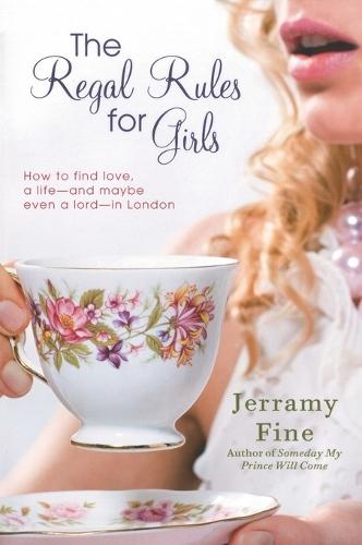 The Regal Rules for Girls: How to Find Love, a Life --and Maybe Even a Lord -- in London  by Jerramy Fine at Abbey's Bookshop, 
