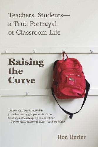 Raising the Curve: Teachers, Students-a True Portrayal of Classroom Life  by Ron Berler at Abbey's Bookshop, 