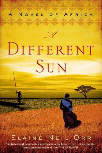 A Different Sun: A Novel of Africa  by Elaine Neil Orr at Abbey's Bookshop, 