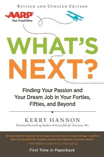 What'S Next?: Finding Your Passion and Your Dream Job in Your Forties, Fifities and Beyond  by Kerry Hannon (Kerry Hannon) at Abbey's Bookshop, 