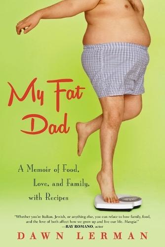 My Fat Dad: A Memoir of Food, Love, and Family, with Recipes  by Dawn Lerman at Abbey's Bookshop, 