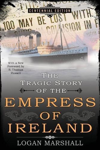 The Tragic Story of the Empress of Ireland  by Logan Marshall at Abbey's Bookshop, 