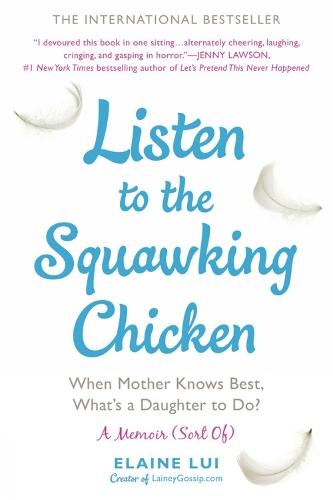 Listen To The Squawking Chicken: When Mother Knows Best, What's a Daughter to Do?  by Elaine Lui at Abbey's Bookshop, 