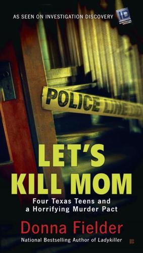 Let's Kill Mom: Four Texas Teens and a Horrifying Murder Pact  by Donna Fielder at Abbey's Bookshop, 
