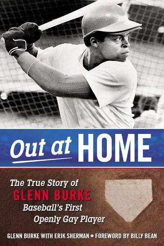 Out At Home: The True Story of Glenn Burke, Baseball's First Openly Gay Player  by Glenn Burke at Abbey's Bookshop, 