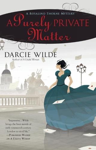 A Purely Private Matter: Rosalind Thorne #2  by Darcie Wilde at Abbey's Bookshop, 