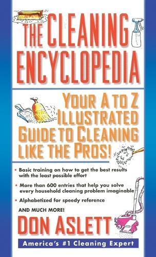 The Cleaning Encyclopedia: Your A-to-Z Illustrated Guide to Cleaning Like the Pros  by Don Aslett at Abbey's Bookshop, 