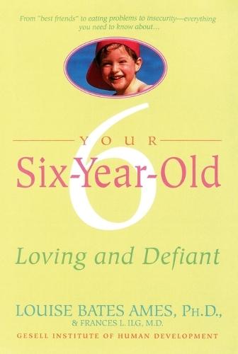 Your Six-Year-Old: Loving and Defiant  by Louise Bates Ames at Abbey's Bookshop, 