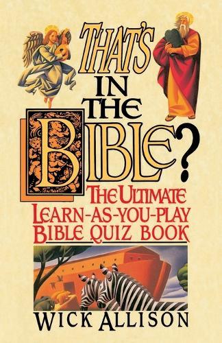 That's in the Bible?: The Ultimate Learn-As-You-Play Bible Quiz Book  by Wick Allison at Abbey's Bookshop, 
