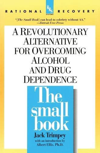 The Small Book: A Revolutionary Alternative for Overcoming Alcohol and Drug Dependence  by Jack Trimpey at Abbey's Bookshop, 