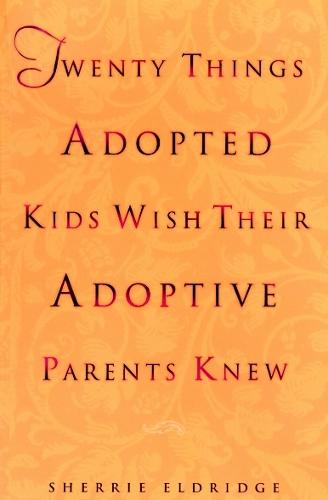 Twenty Things Adopted Kids Wish Their Adoptive Parents Knew  by Sherrie Eldridge at Abbey's Bookshop, 