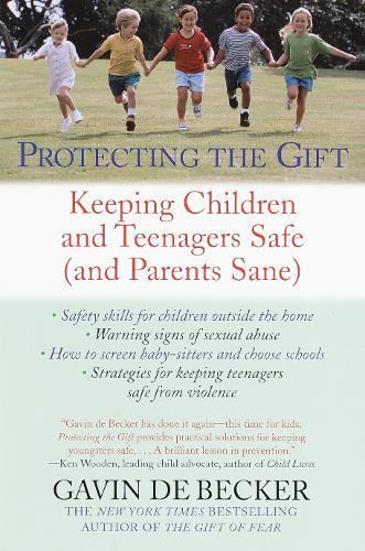 Protecting the Gift: Keeping Children and Teenagers Safe (and Parents Sane)  by Gavin De Becker at Abbey's Bookshop, 