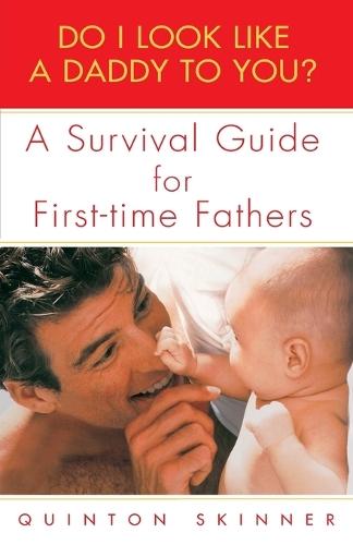 Do I Look Like a Daddy to You?: A Survival Guide for First-Time Fathers  by Quinton Skinner at Abbey's Bookshop, 
