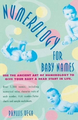 Numerology for Baby Names: Use the Ancient Art of Numerology to Give Your Baby a Head Start in Life  by Phyllis Vega at Abbey's Bookshop, 