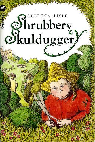 Shrubbery Skulduggery  by Rebecca Lisle at Abbey's Bookshop, 