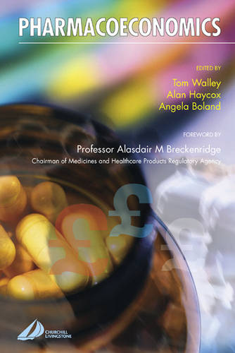 Pharmacoeconomics  by Tom Walley, MD, FRCP, FRCPI (Professor of Clinical Pharmacology, University of Liverpool; Honorary Consultant Physician, Royal Liverpool University Hospital, Liverpool, UK) at Abbey's Bookshop, 